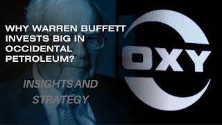 Buffett's Bold Move: Inside His Investment Strategy with Occidental Petroleum