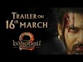 Baahubali 2 - The Conclusion | Trailer on March 16