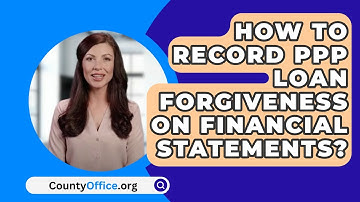 How To Record PPP Loan Forgiveness On Financial Statements? - CountyOffice.org