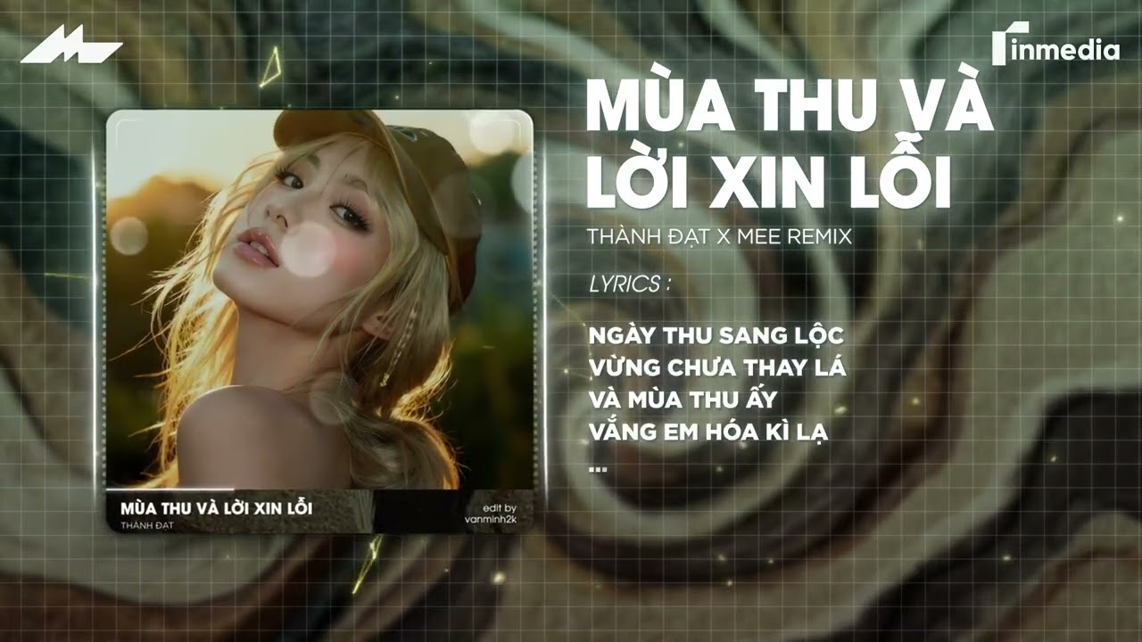 Mùa Thu Và Lời Xin Lỗi (Mee Remix) x Thành Đạt - Ngày Thu Sang Lộc Vừng Chưa Thay Lá Remix TikTok