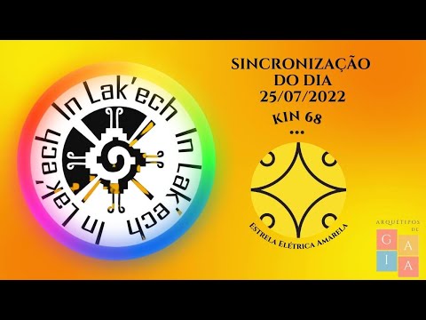 Sincronização do dia 25/07/2022 - Kin 68 (Estrela Elétrica Amarela)