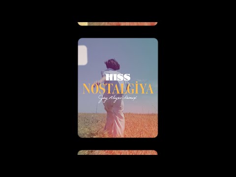 Hiss - Nostalgiya (Jay Aliyev Remix)  [Official Visualizer]