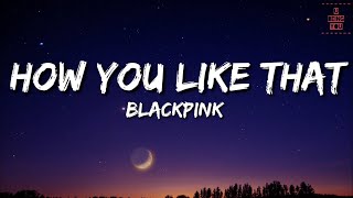 Blackpink - How You Like That (Lyrics) | Full Rom Lyrics  | 15p Lyrics/Letra