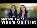 Who's on First - Merrell Twins