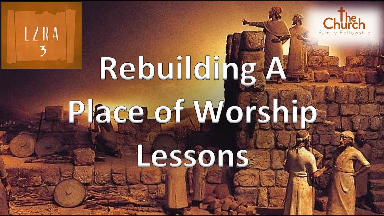 Ezra 3 : Rebuilding a Place of Worship Lessons - YouTube