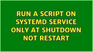 Run a script on systemd service ONLY at shutdown not restart