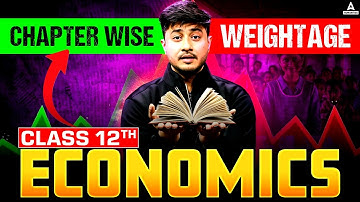 Class 12 Economics Chapter Wise Weightage | Target 80/80 in Board Exams 2025!