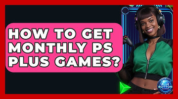 How To Get Monthly PS Plus Games? - Blue Button Gaming