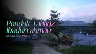 Pondok Tahfidz Ibadurrahman.