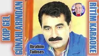 Kop Gel Günahlarından - İbrahim Tatlıses ✩ Ritim Karaoke Orijinal Trafik (Muhayyer Kürdi Oryantal) Resimi