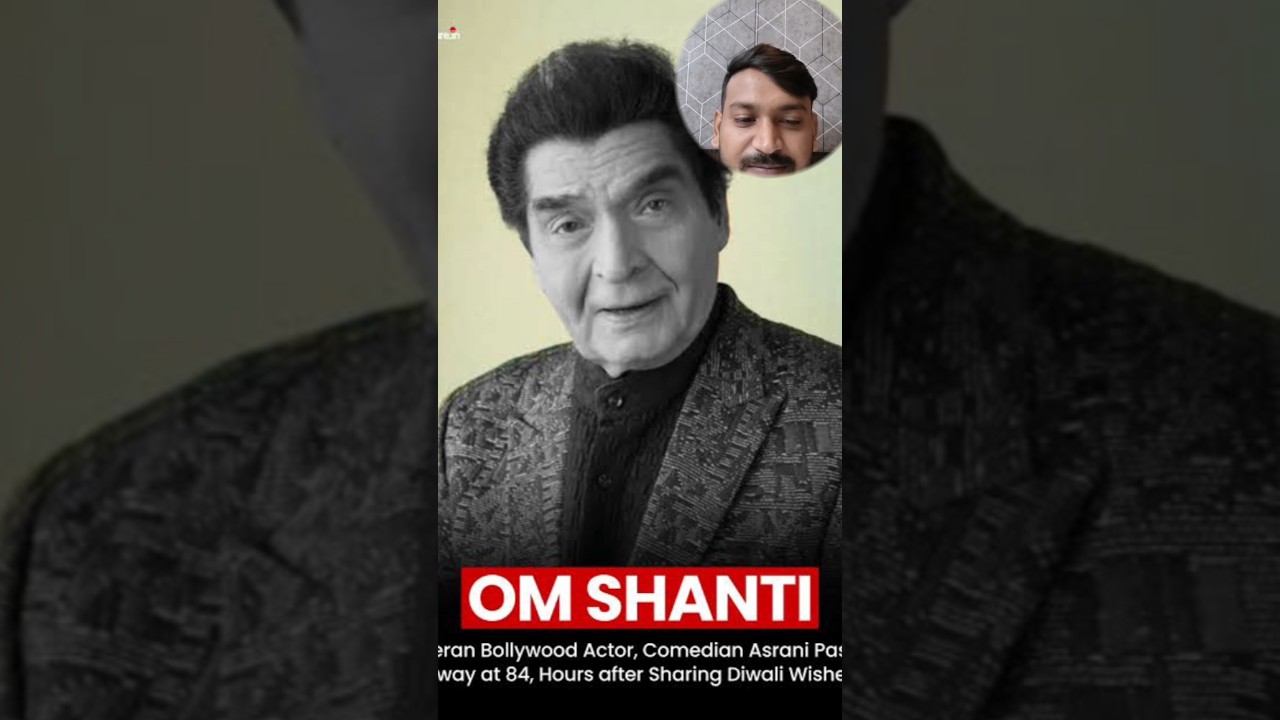Legend Asrani Ji No More | Bollywood Lost Its Smile