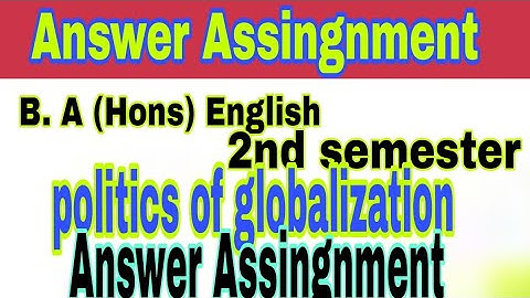 Sol 2nd semester  Assingnment Answerpolitics of globalization  B. A (hons) English