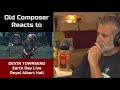 Old Composer REACTS to Devin Townsend Earth Day Royal Albert Hall Liv | Reaction and Breakdown