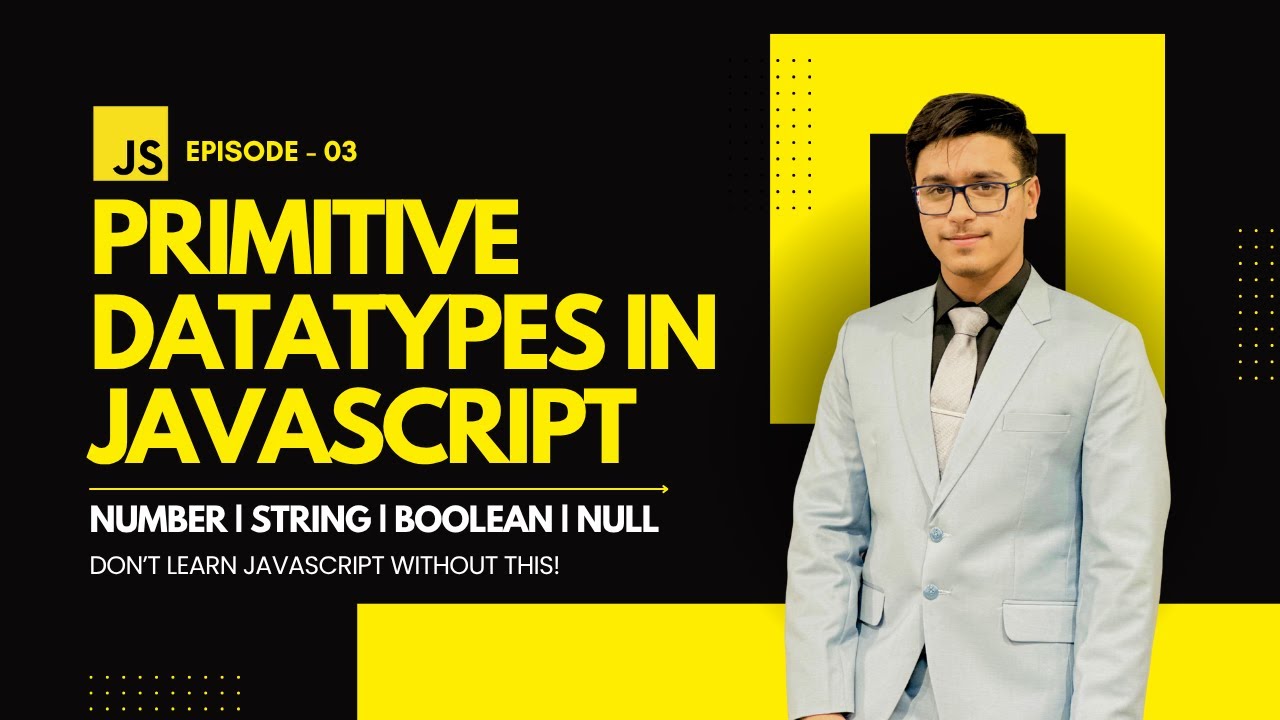 EP 03: Primitive Data Types in JavaScript Explained | Number, String ...