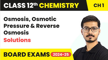Osmosis, Osmotic Pressure & Reverse Osmosis - Solutions | Class 12 Chemistry Ch 1 | CBSE 2025-26