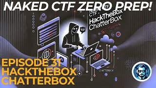 Naked CTF with zero prep first attempt! (Ep 31 HackTheBox Chatterbox)