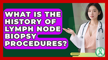 What Is The History Of Lymph Node Biopsy Procedures? - Lymphoma Support Network