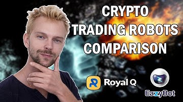 Royal Q Crypto Trading Bot Vs EazyBot – Which Is The Best Crypto Trading Bot For Passive Income