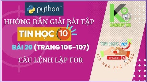 LT 4: Giải bài tập SGK Tin học 10 KNTTVCS / Trang 105-107 (Bài 20 - Câu lệnh for) || Python căn bản