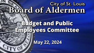 Budget and Public Employees Committee - May 22, 2024