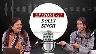 EP-27 | Meet Dolly Singh, social media star famous as Raju Ki Mummy & South Delhi’s Chanayi Kapoor