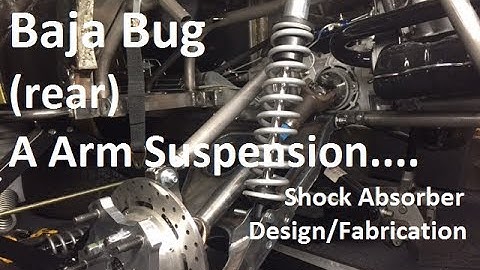 Baja Bug (rear) A Arm Suspension Shock Absorber Design/Fabrication