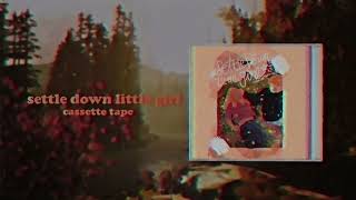 Cassette Tape - Settle Down Little Girl