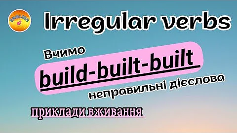 Irregular verbs. Build -built-built.