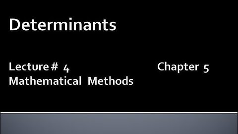 MATHS BSc & BS(HONs) CHAPTER 5( Determinants).METHEMATICAL METHODS.LECTURE 4