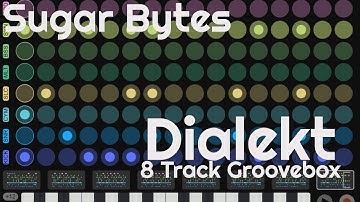 Dialekt 8 Track Groovebox by Sugar Bytes (No Talking)