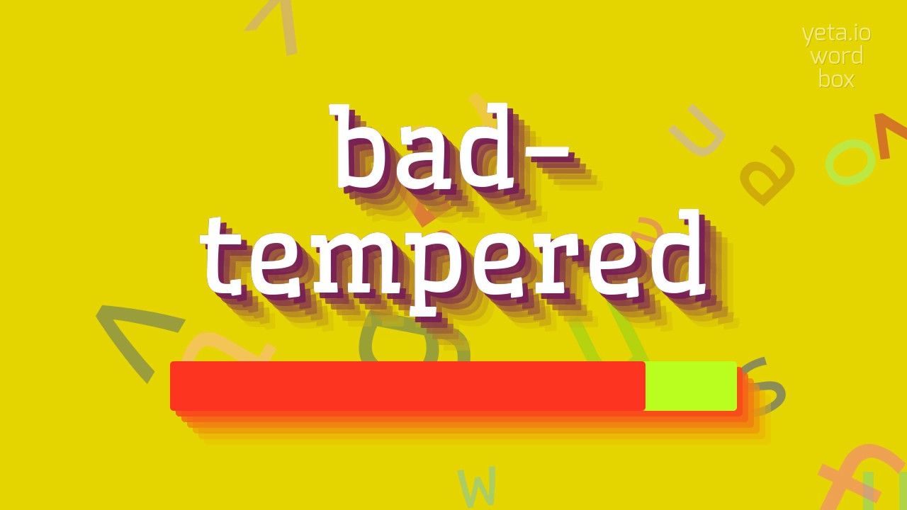 HOW TO SAY BADTEMPERED? badtempered YouTube