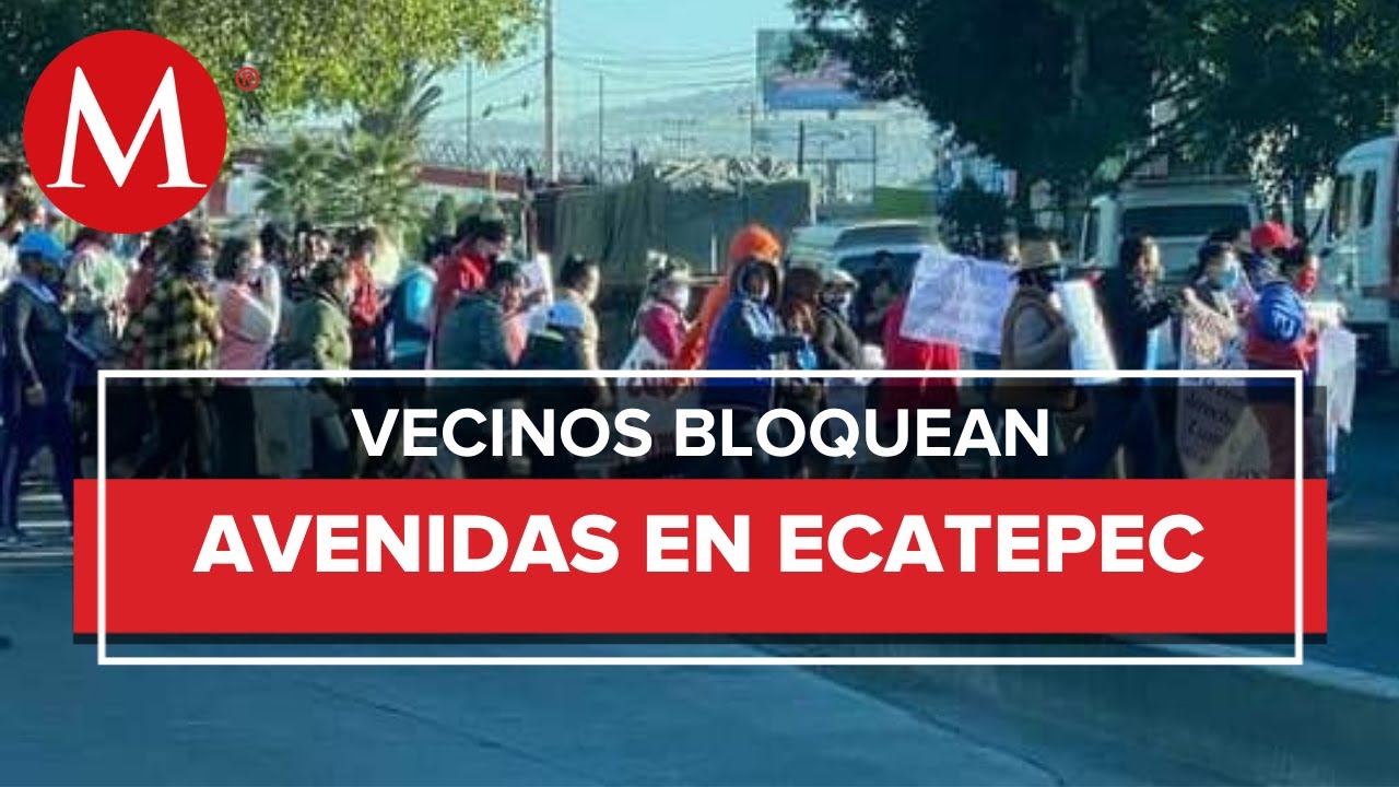 Vecinos de Ecatepec bloquean Avenida Central para exigir servicios ...