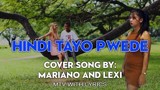 HINDI TAYO PWEDE COVER BY MARIANO AND LEXI  - MTV with Lyrics