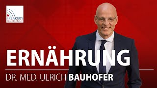 Was beim Thema Ernährung essentiell wichtig ist | Ulrich Bauhofer