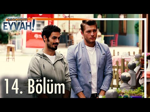 Gençliğim Eyvah 14. Bölüm