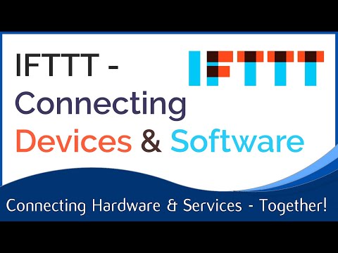 IFTTT: Connecting Devices, Services and Software!