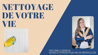 Nettoyage De Votre Vie Avec Lhypnose Sajece Par Camille Griselin