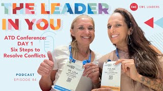 Ep 44: ATD Conference Day 1: Six Steps to Resolving Conflicts