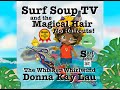 Surf Soup TV and the Magical Hair: No Haircuts! The Whisker Whirlwind" 