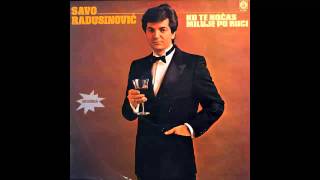 Video thumbnail of "Savo Radusinovic - Sad nemas vremena za mene - (Audio 1984) HD"