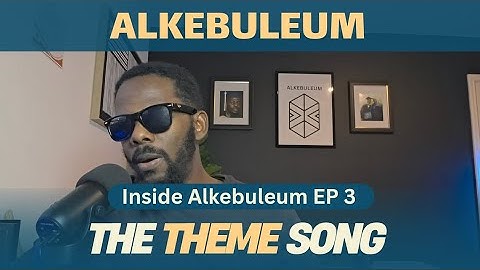 Welcome to Alkebuleum (Official Theme Song) | Inside Alkebuleum EP 3