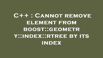 C++ : Cannot remove element from boost::geometry::index::rtree by its index