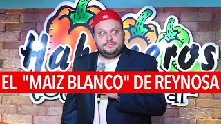 El 'Maiz Blanco' de Reynosa