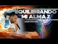 EQUILIBRANDO MI ALMA 2/ Jonathan Piña