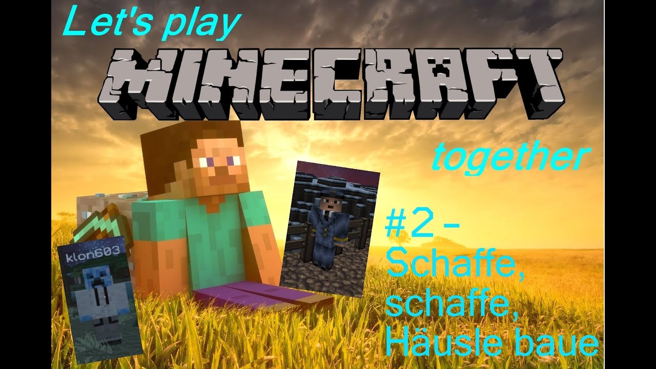 MINECRAFT Let's play together #2   Schaffe, schaffe, Häusle baue [Deutsch] [HD]