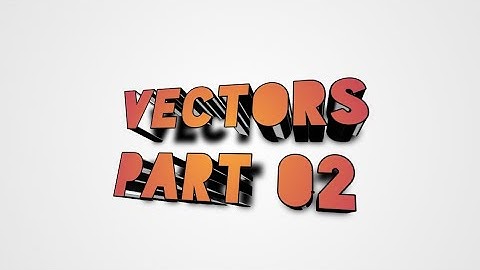 A/L Combined Maths :- Applied mathematics Vectors(දෛශික)   Day 02 Part 01