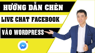 Hướng Dẫn Tích Hơp Messenger Live Chat Vào Wordpress Cập Nhật Mới Nhất 2024