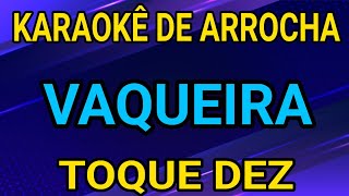 KARAOKÊ - VAQUEIRA - TOQUE DEZ