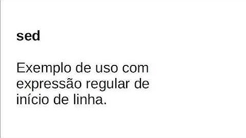 Comando sed do Shell + expressão regular de início de linha