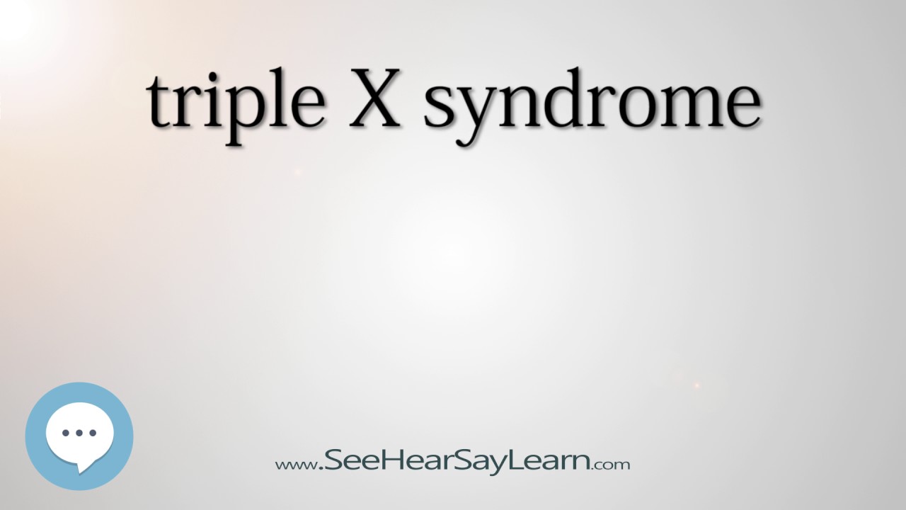 triple X syndrome 🔊 YouTube